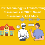 How Technology is Transforming Classrooms in 2025: Smart Classrooms, AI & More
